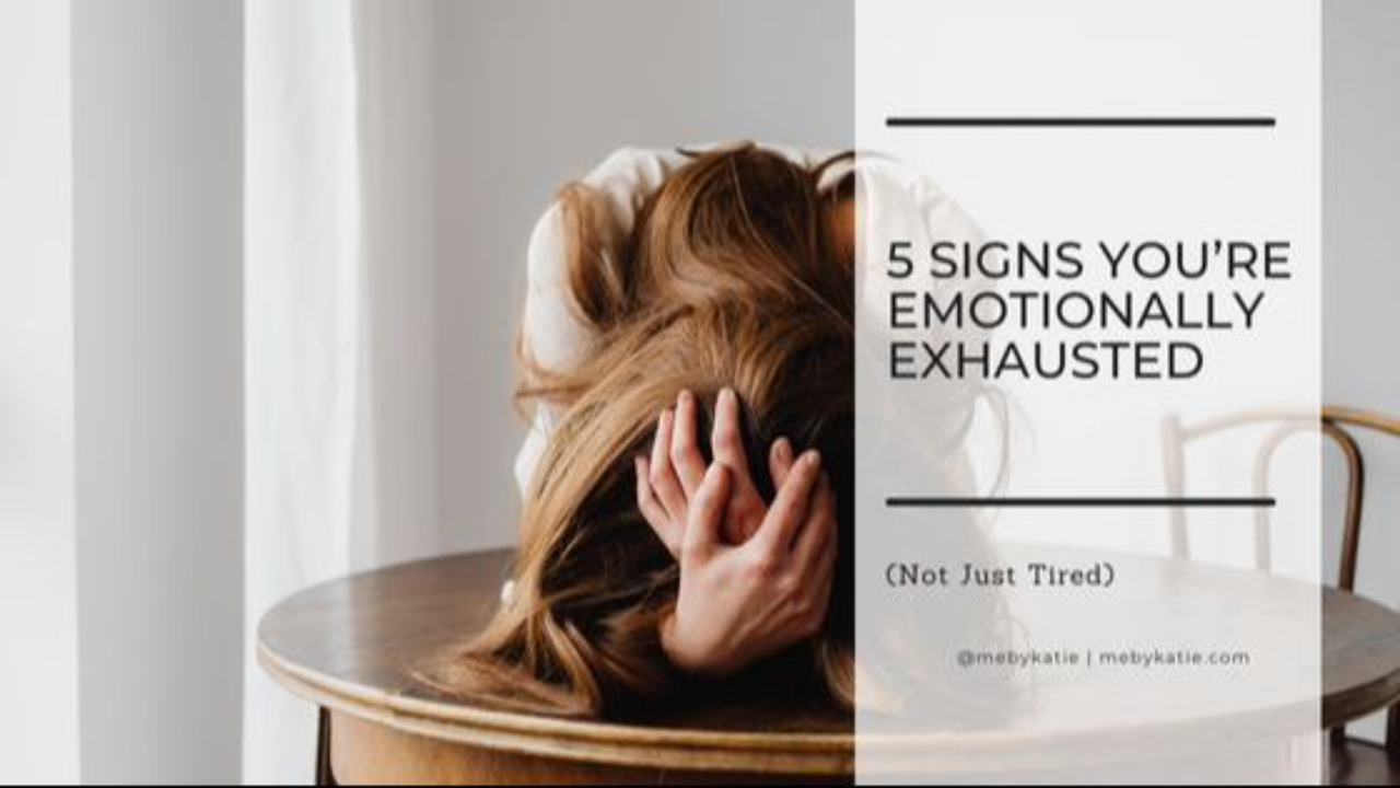 5 Signs You’re Emotionally Exhausted @mebykatie