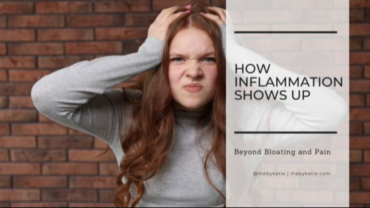 How Inflammation Shows Up Beyond Bloating and Pain @mebykatie