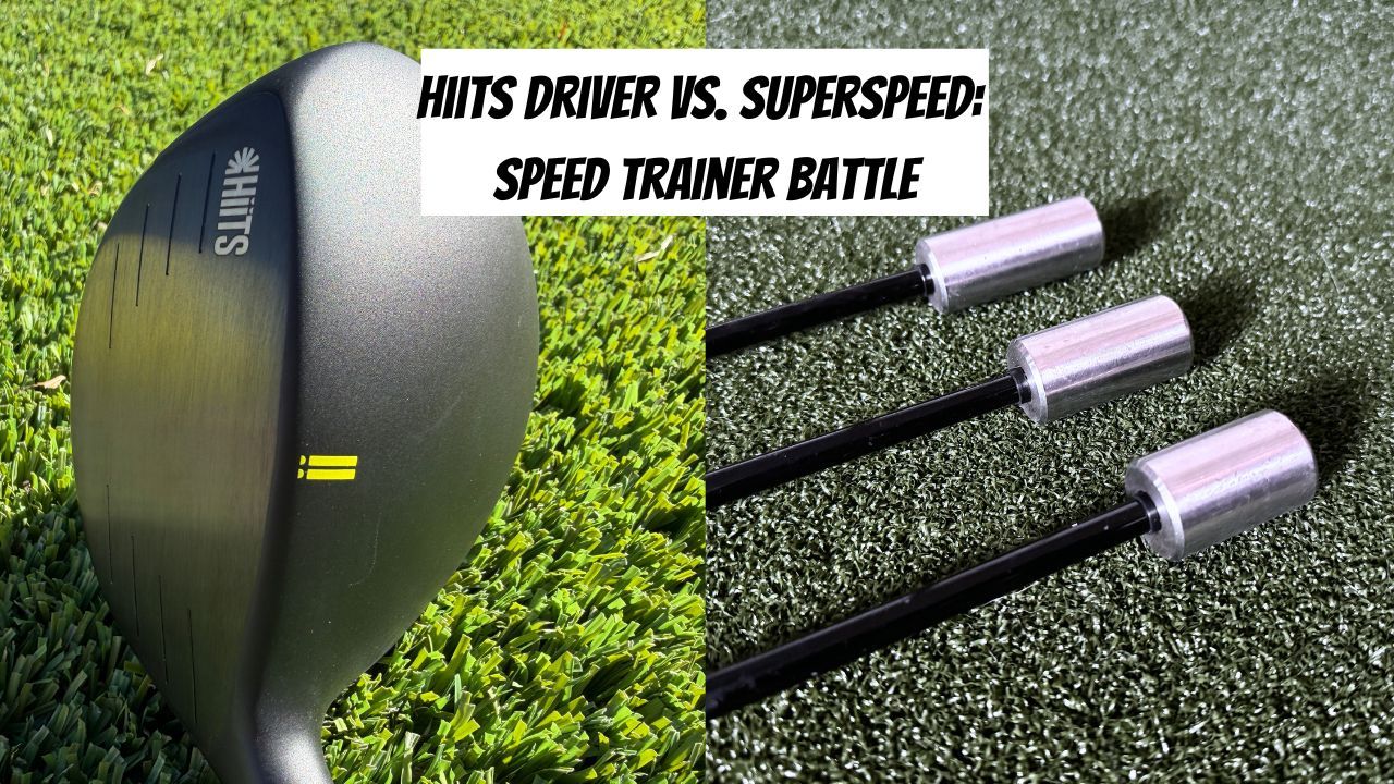 HiiTs Driver vs. SuperSpeed Golf