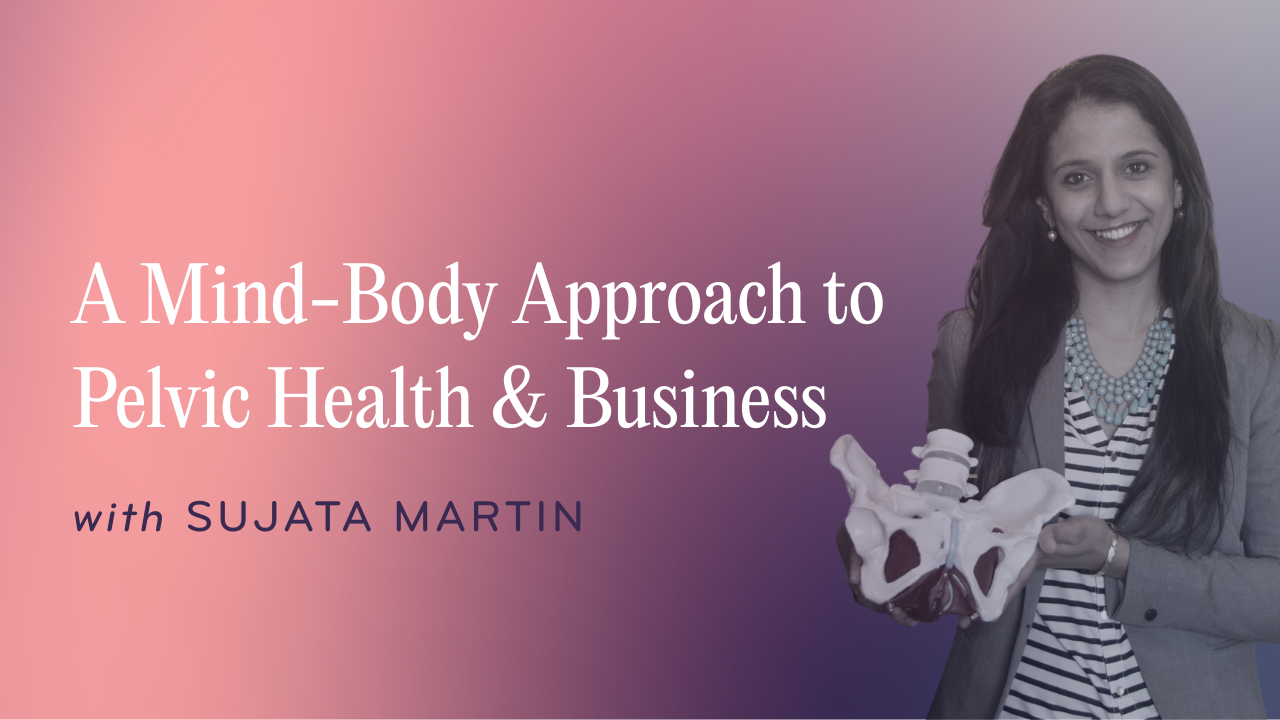 A Mind-Body Approach to Pelvic Health and Entrepreneurship
