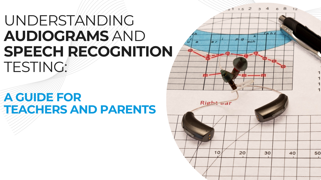 Understanding Audiograms and Speech Recognition Testing