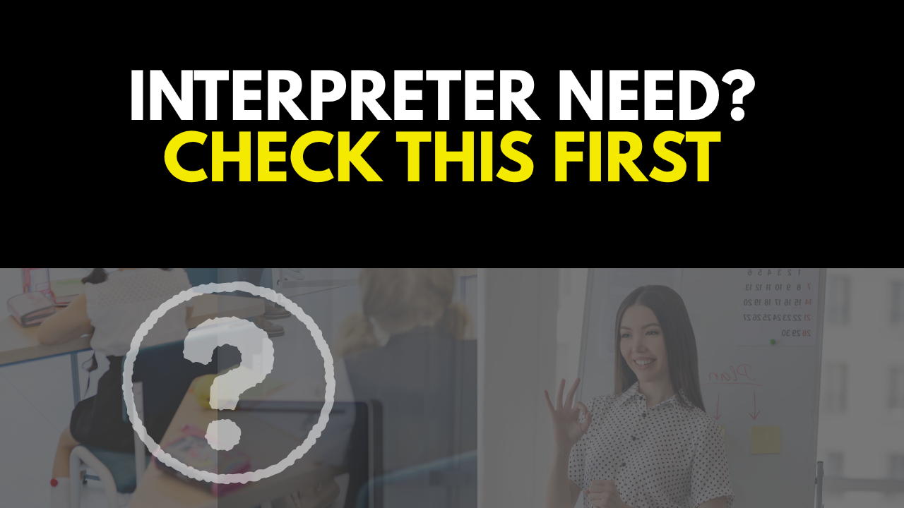 Interpreter Need?  Check this first