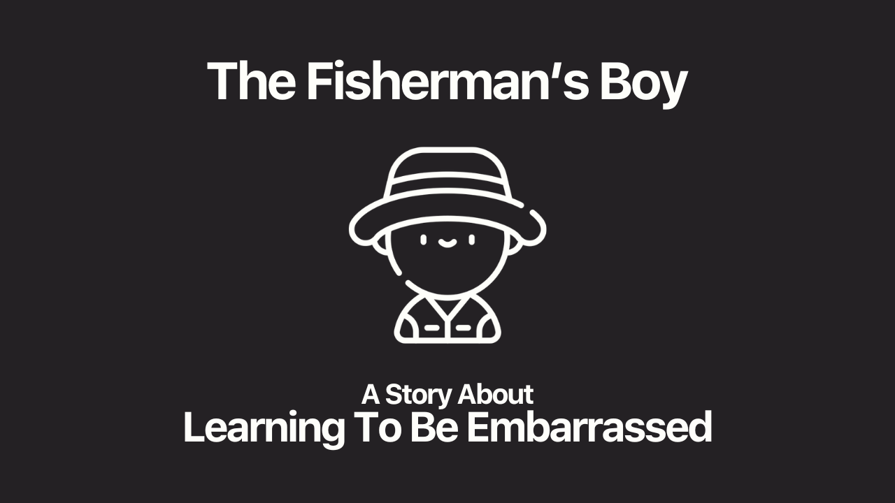 The title with an icon of a boy in a fisherman's outfit. Below it, a caption that reads: "A reflection about learning to be embarrassed."