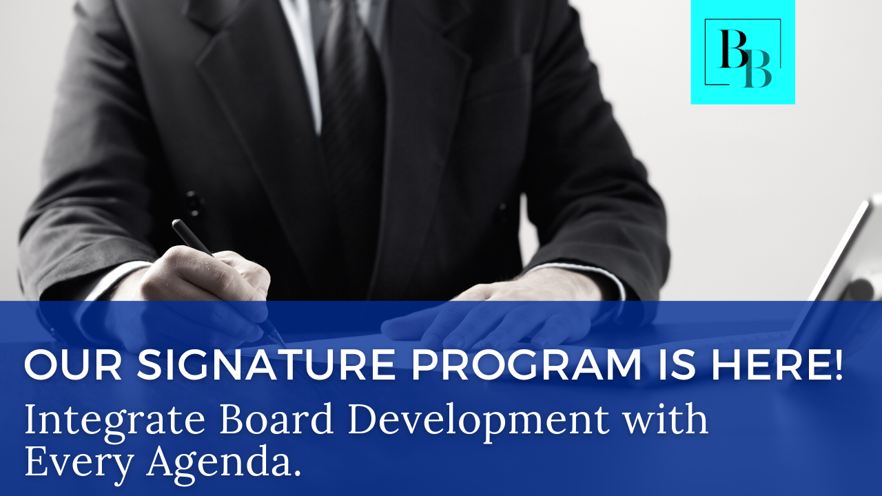 Our Signature Program Is Here! Integrate Board Development with Every Agenda