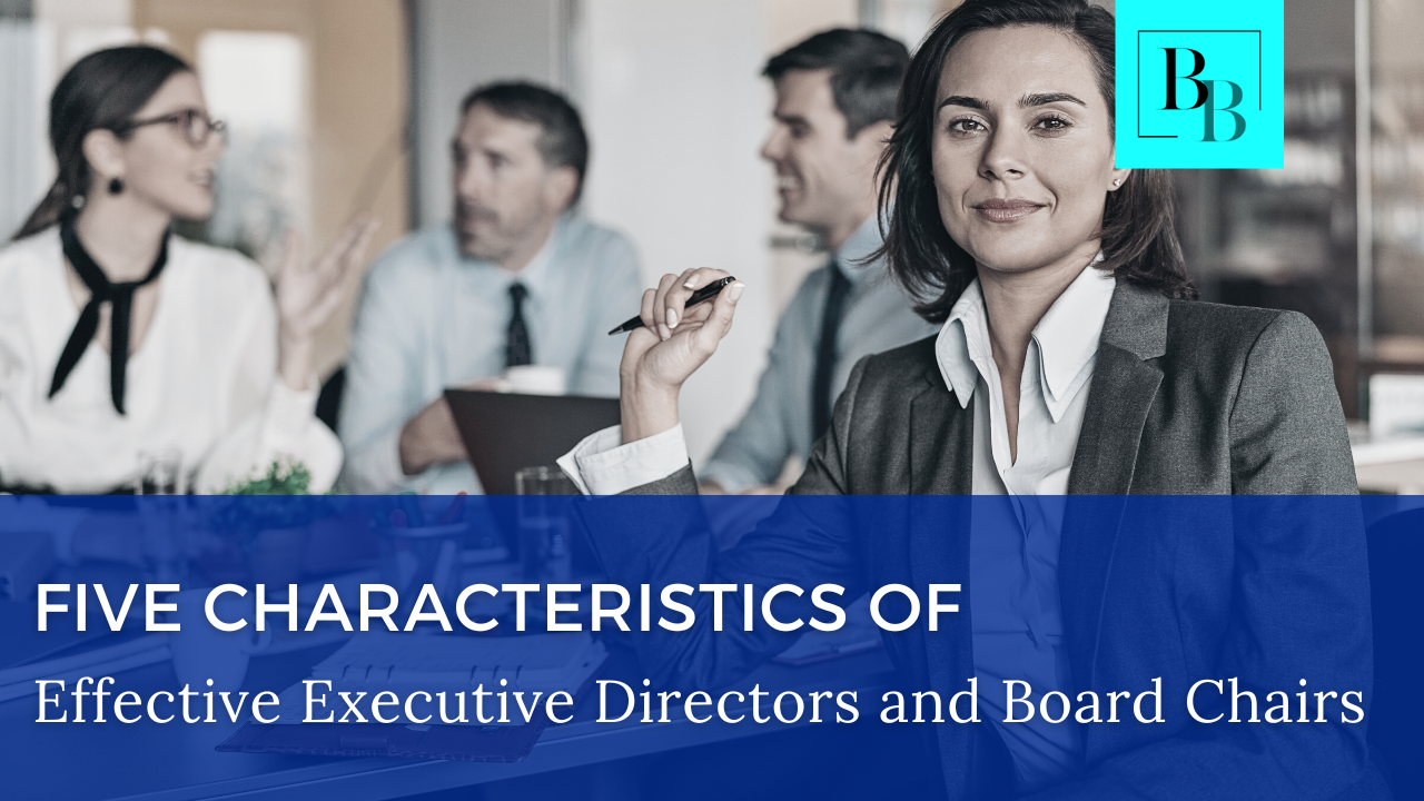 Five Characteristics of Effective Executive Directors and Board Chairs