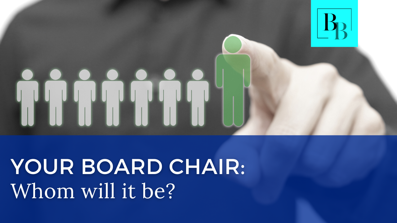 Your Board Chair- Whom Will it Be?