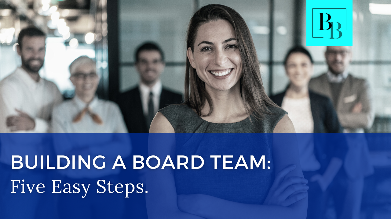 Building a Board Team: Five Easy Steps.