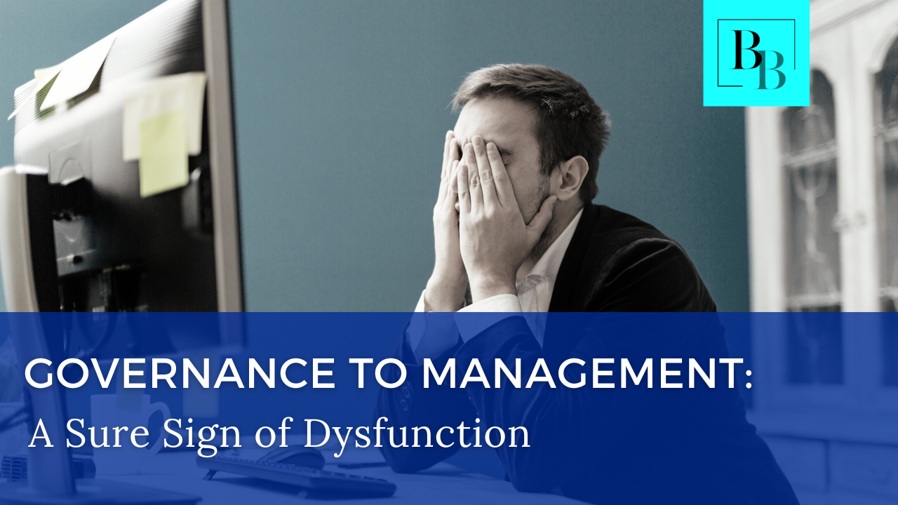 Governance to Management: A Sure Sign of Dysfunction