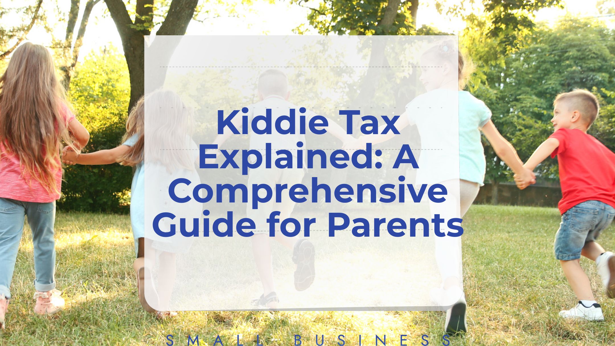 Kiddie Tax Explained A Comprehensive Guide for Parents