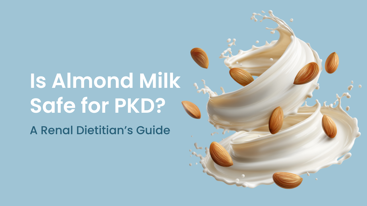 almonds, milk, kidney dietitian, polycystic kidney disease