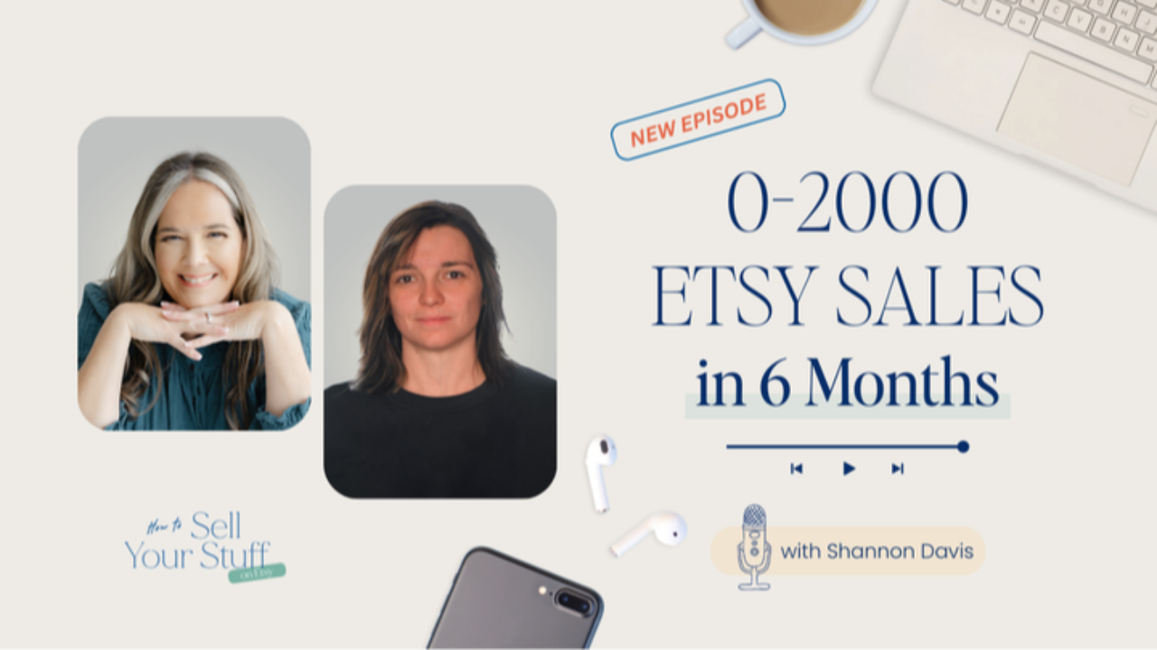 0-2000 Etsy Sales in 6 Months – with Shannon Davis