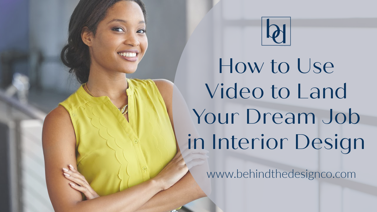 How to tips to using video to get your dream job interior design Behind the design jacqueline green