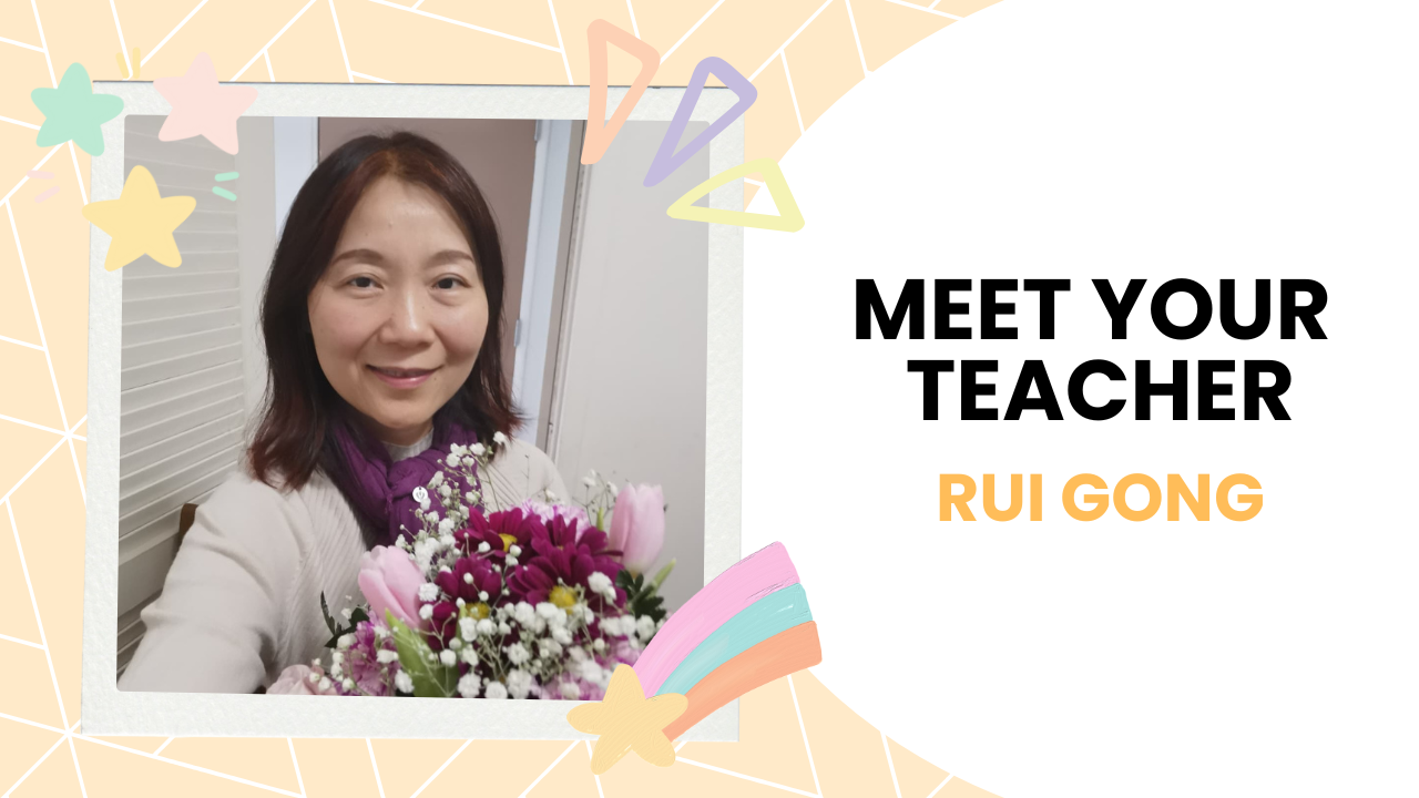 Meet Your Teacher: Rui Gong 老师 lǎo shī