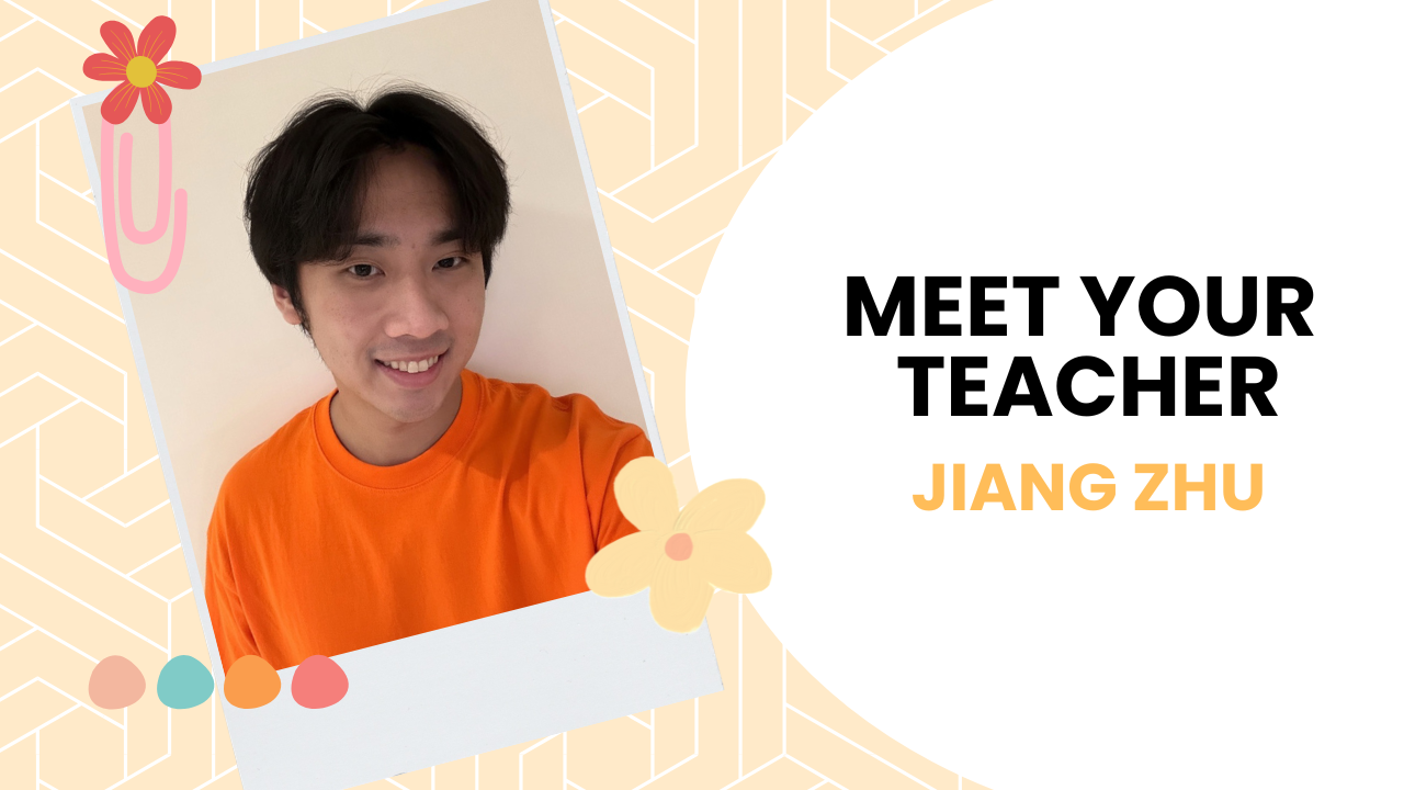 Meet Your Teacher: Jiang Zhu 老师 lǎo shī