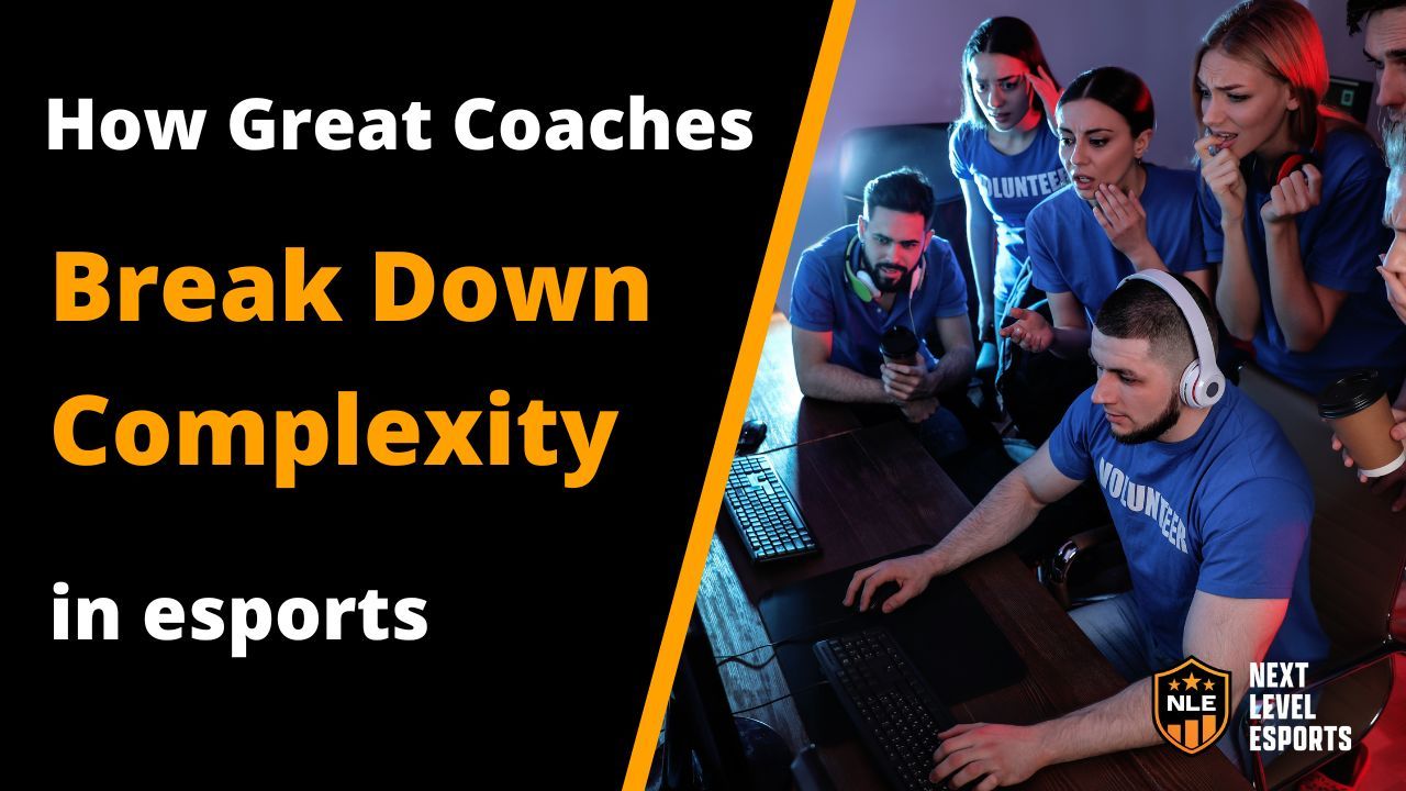 How Great Coaches Break Down Complexity In Esports