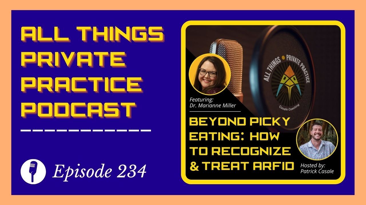 Episode 234: Beyond Picky Eating: How to Recognize and Treat ARFID [featuring Dr. Marianne Miller]