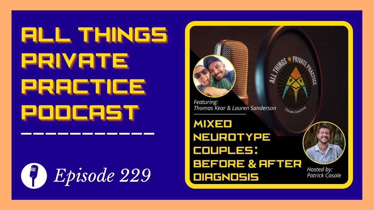 Episode 229: Mixed Neurotype Couples: Before and After Diagnosis [featuring Thomas Kear and Lauren Sanderson]