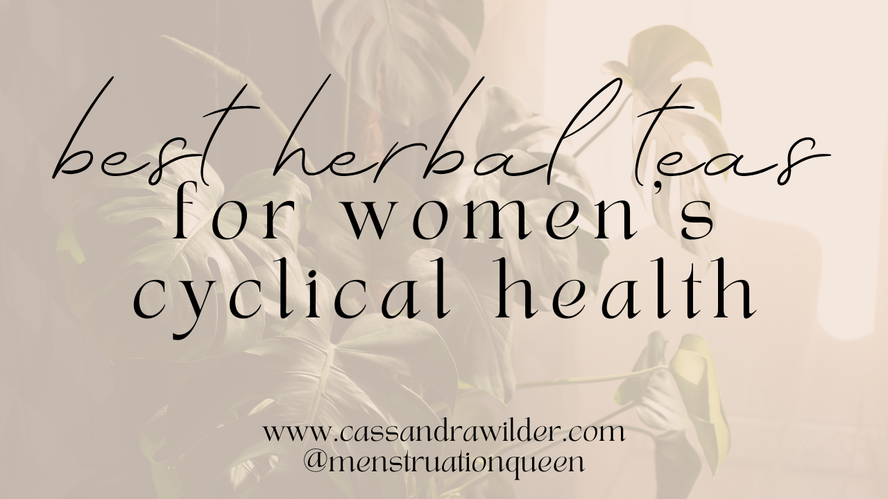 Best Herbal Teas for Women's Cycle and Hormone Health
