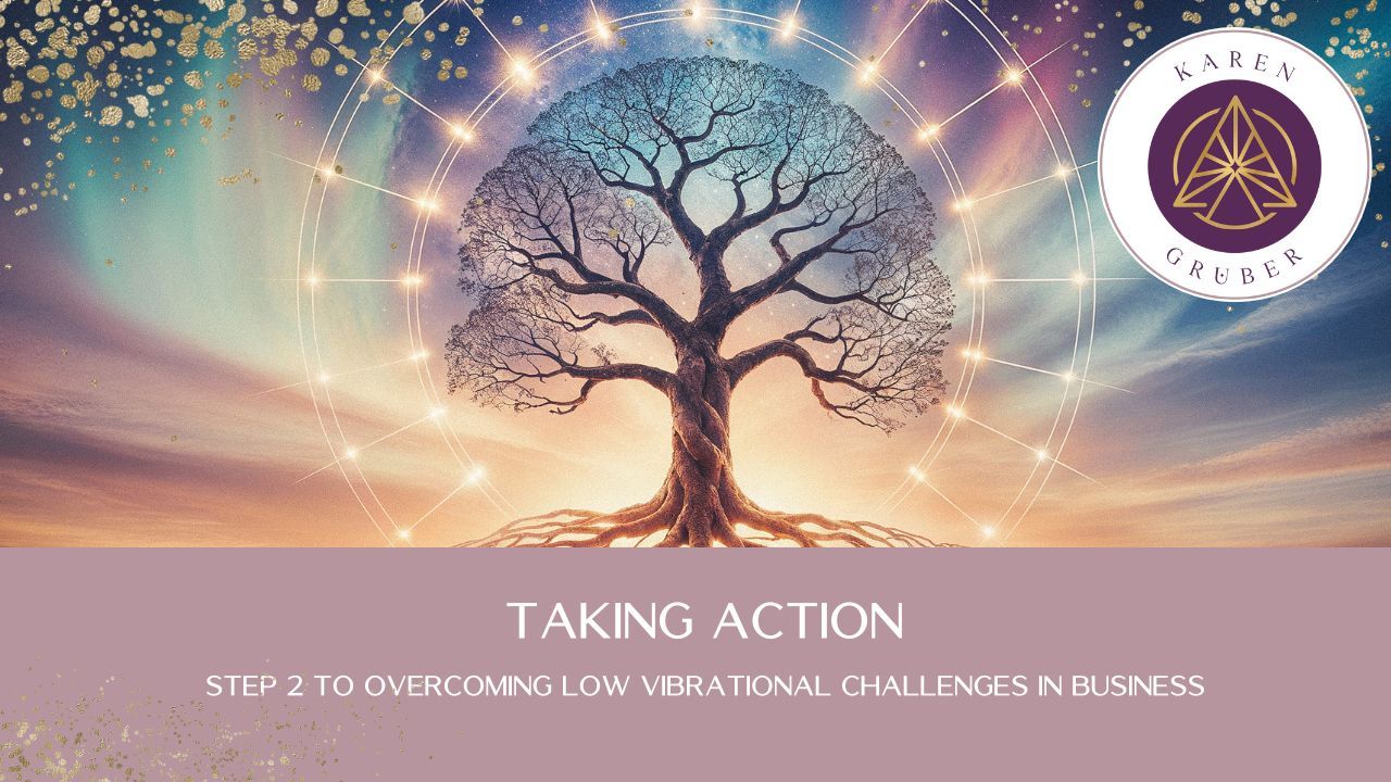 Low Vibration Series: Part 3 Taking Bold Action as a Spiritual Entrepreneur