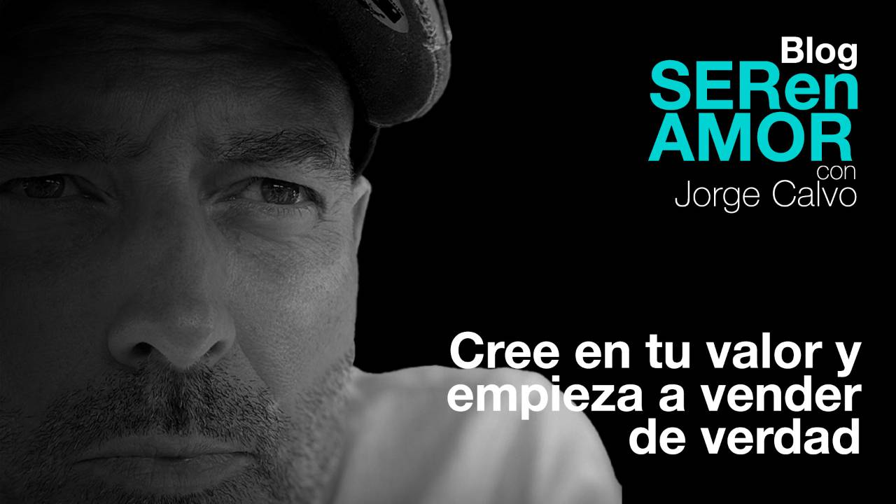 Cree en tu valor y empieza a vender de verdad