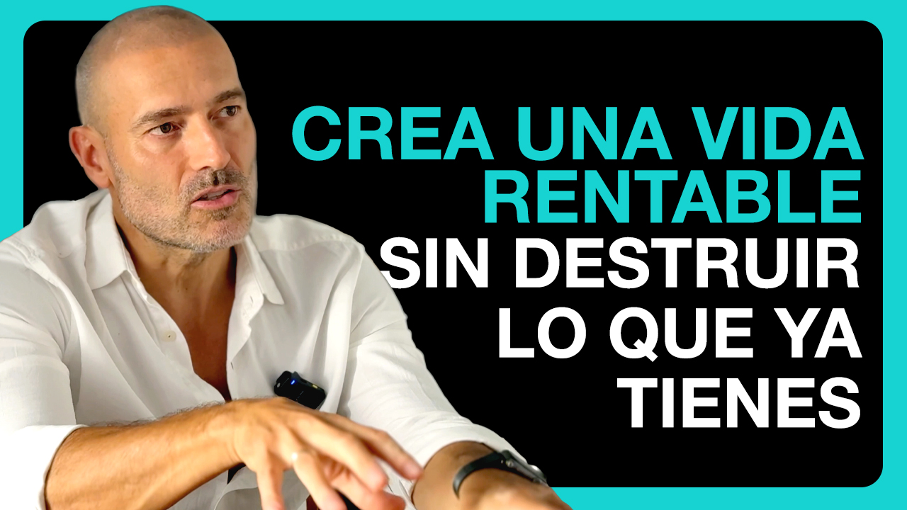 Cómo Crear una Vida Rentable Sin Empezar Desde Cero (Y Sin Poner en Riesgo lo Que Ya Tienes)