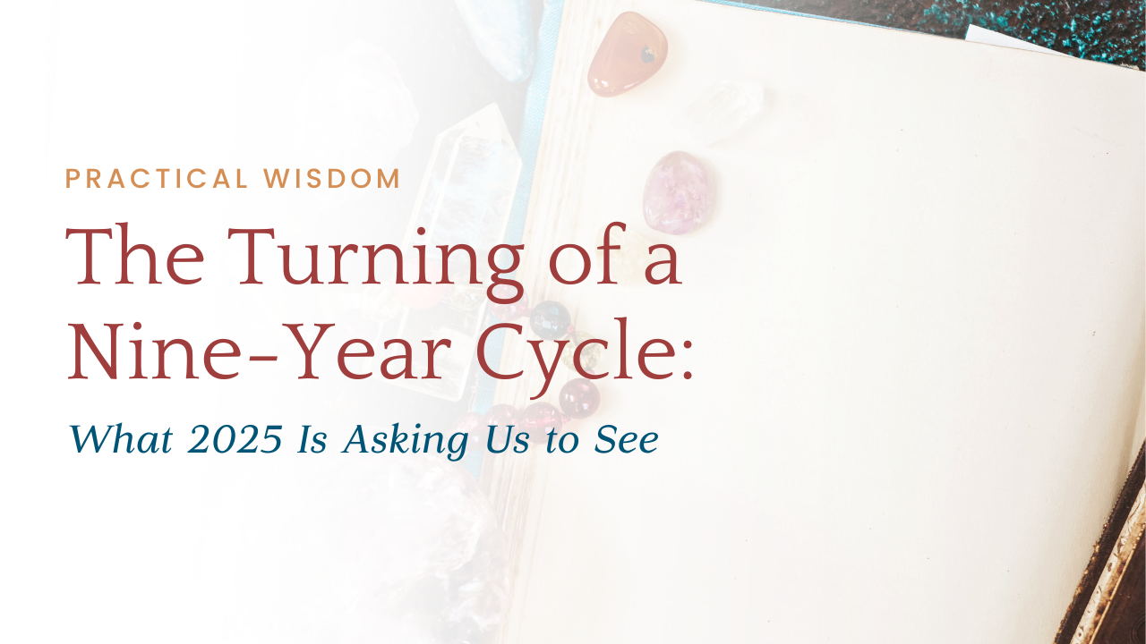 Practical Widsom with Ahriana Platten Nine Year Cycle