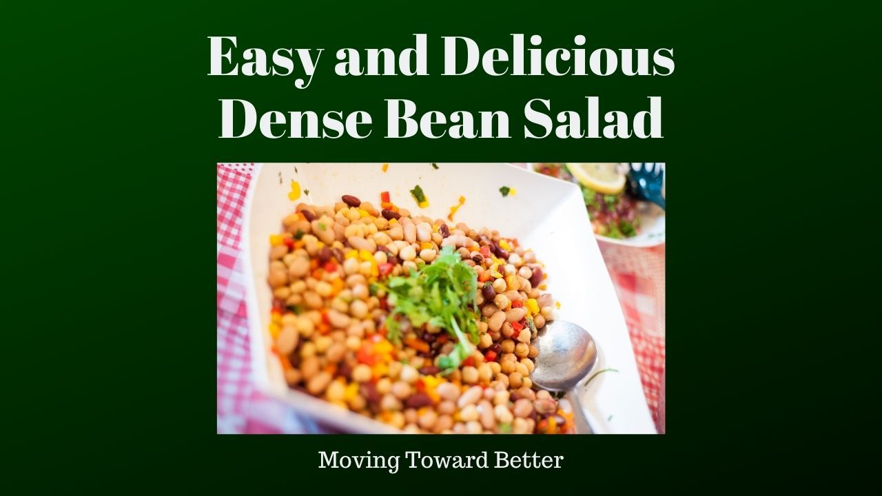 Photo of a bean salad for the blog post Easy and Delicious Dense Bean Salad by Moving Toward Better