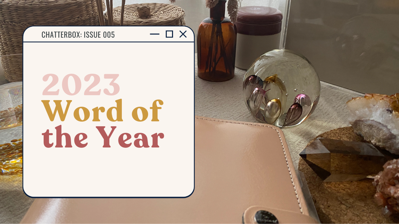 2023 Word of the Year What is a word of the year? For me, it is a guiding principle, a word that sums up my approach and my ethos.