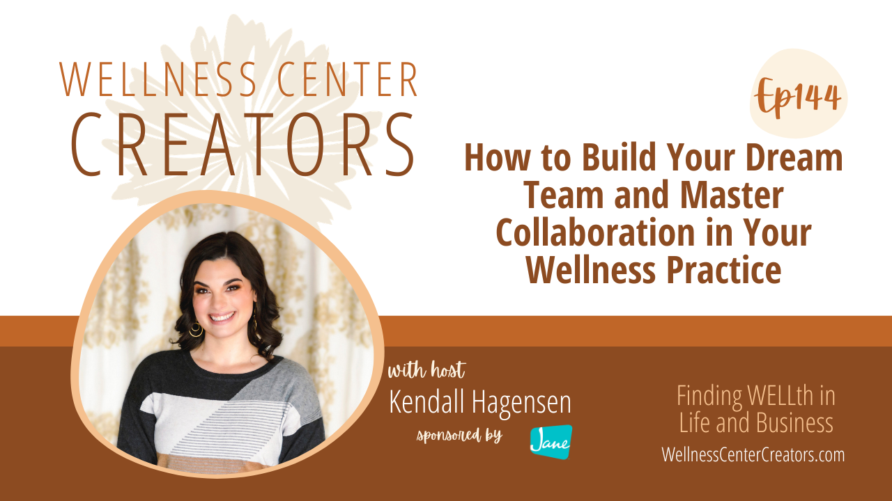 How to Build Your Dream Team and Master Collaboration in Your Wellness Practice