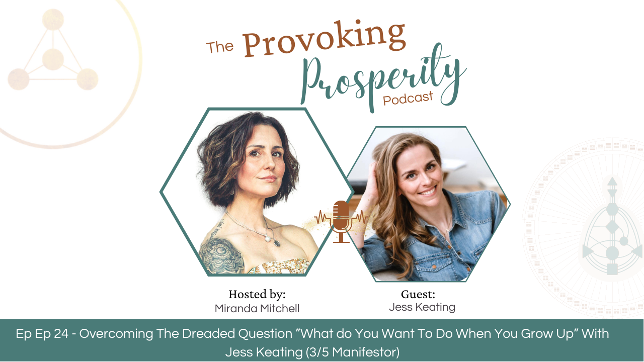 Ep 24 - Overcoming The Dreaded Question ”What do You Want To Do When You Grow Up” With Jess Keating (3/5 Manifestor)