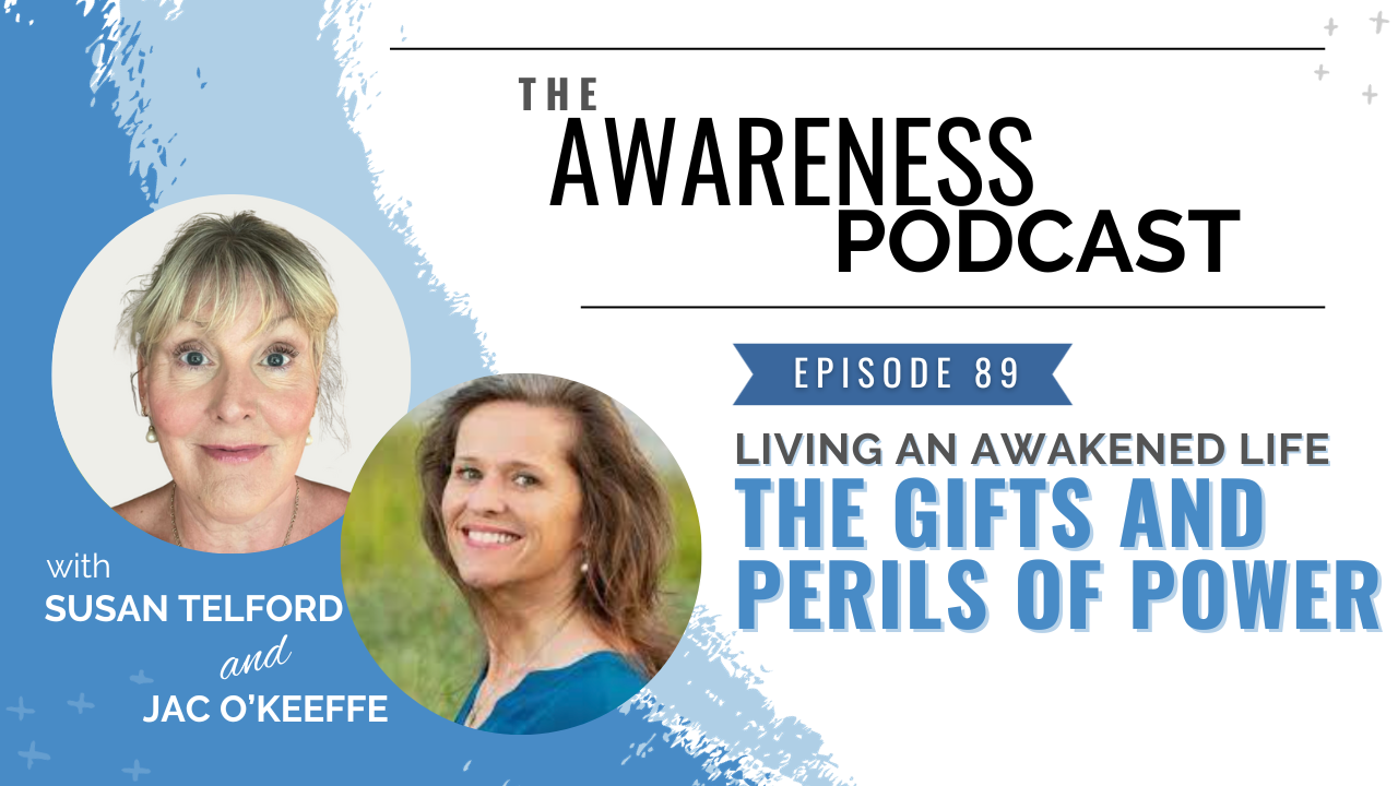 The Awareness Podcast, Ep.#89: Living An Awakened Life with Susan ...