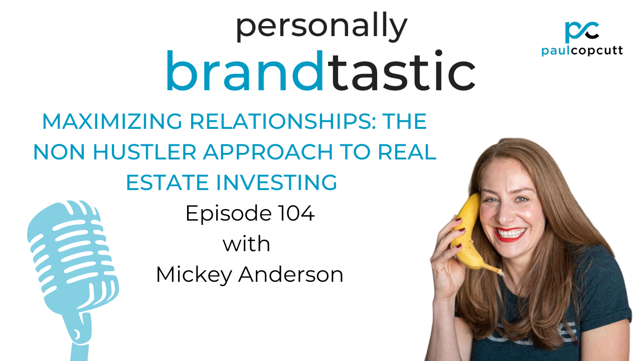 Maximizing Relationships: The Non-Hustle Approach to Real Estate Investing Blog Image | Hey Mickey Anderson
