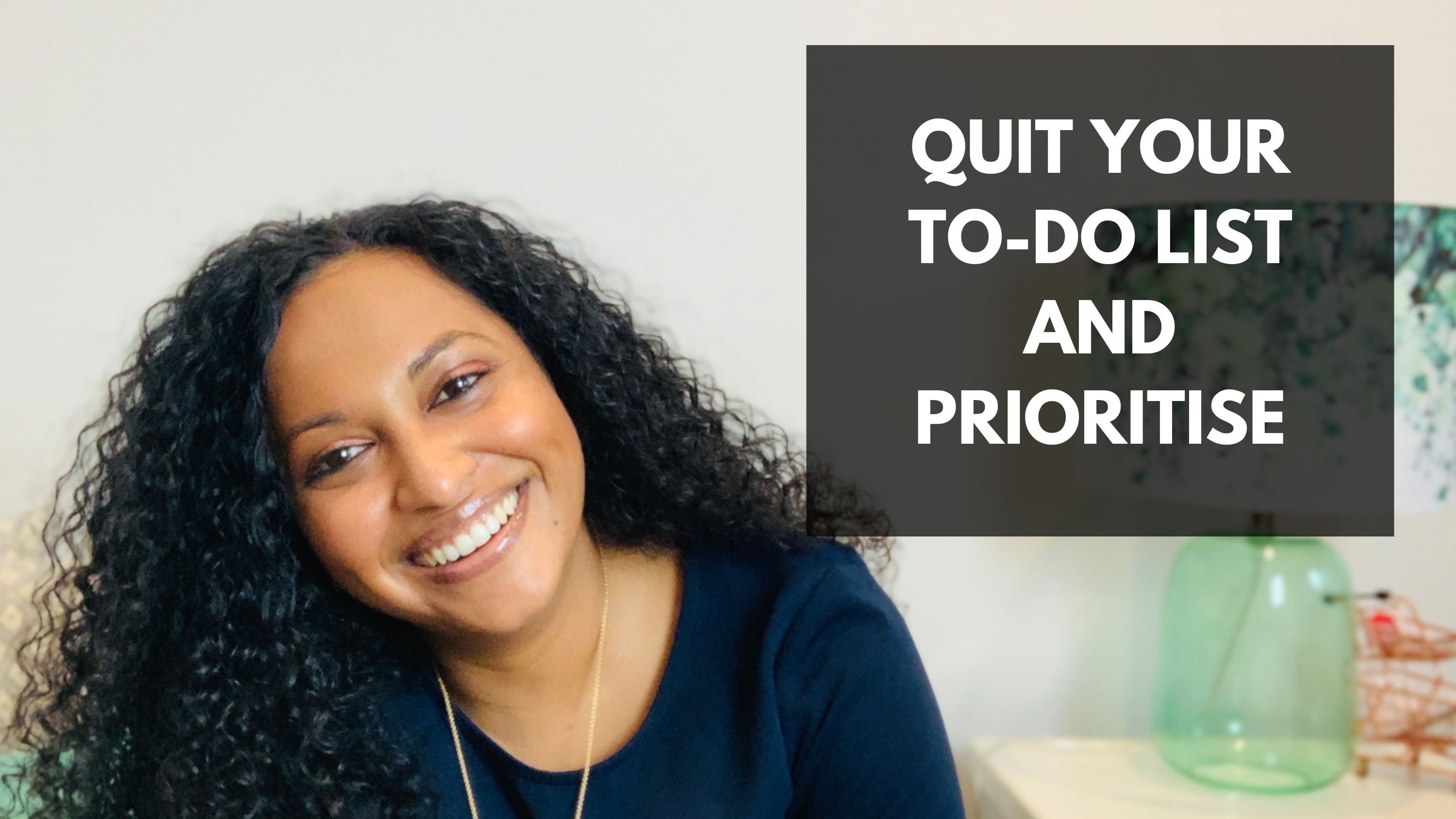 Lata in blue top smiling; text: quit your to-do list and prioritise