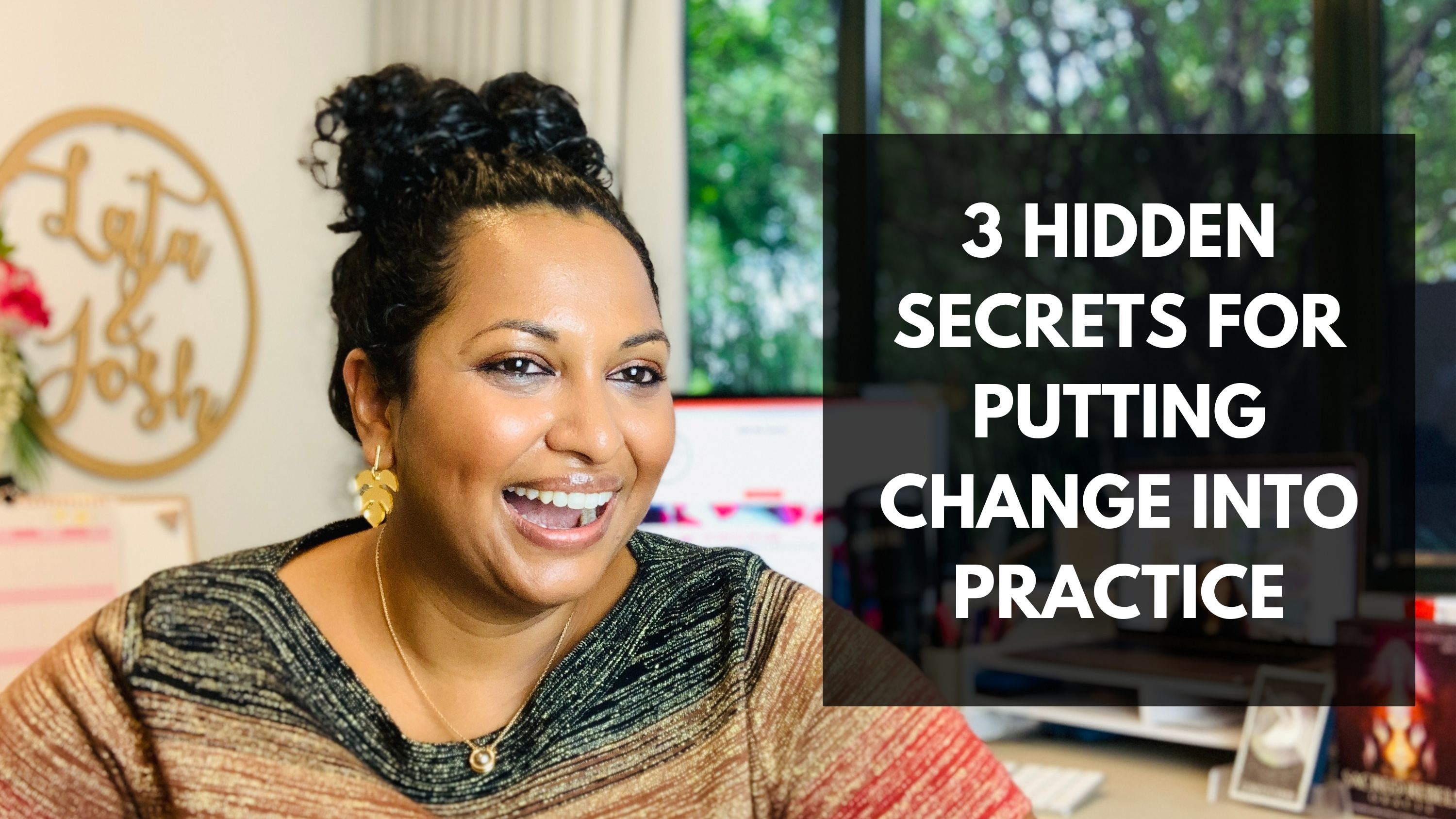 Lata Hamilton in a gold top smiling; text: 3 hidden secrets for putting change into practice