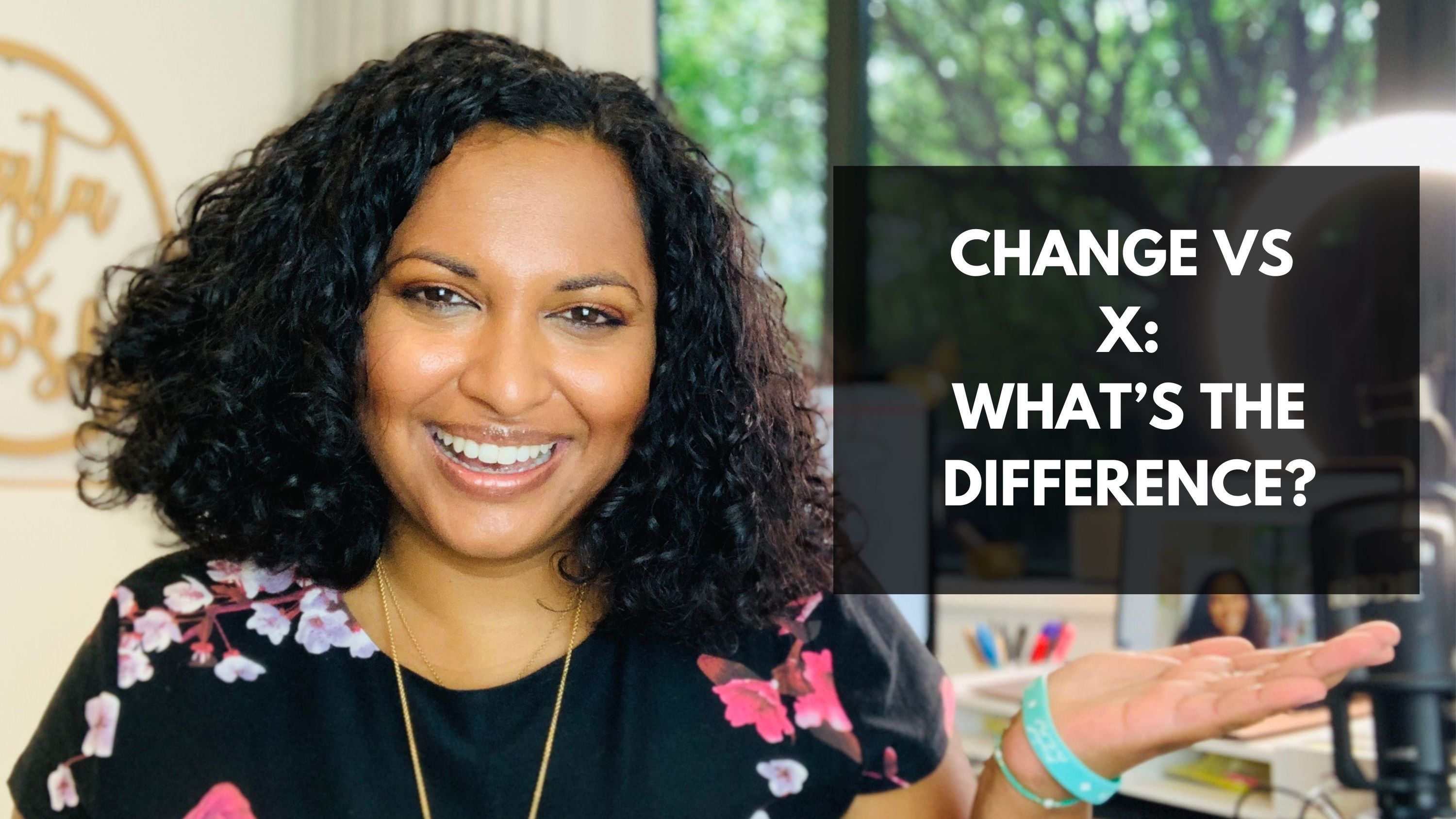Lata Hamilton in a floral dress with hand outstretched, text: Change vs X: What's the difference?