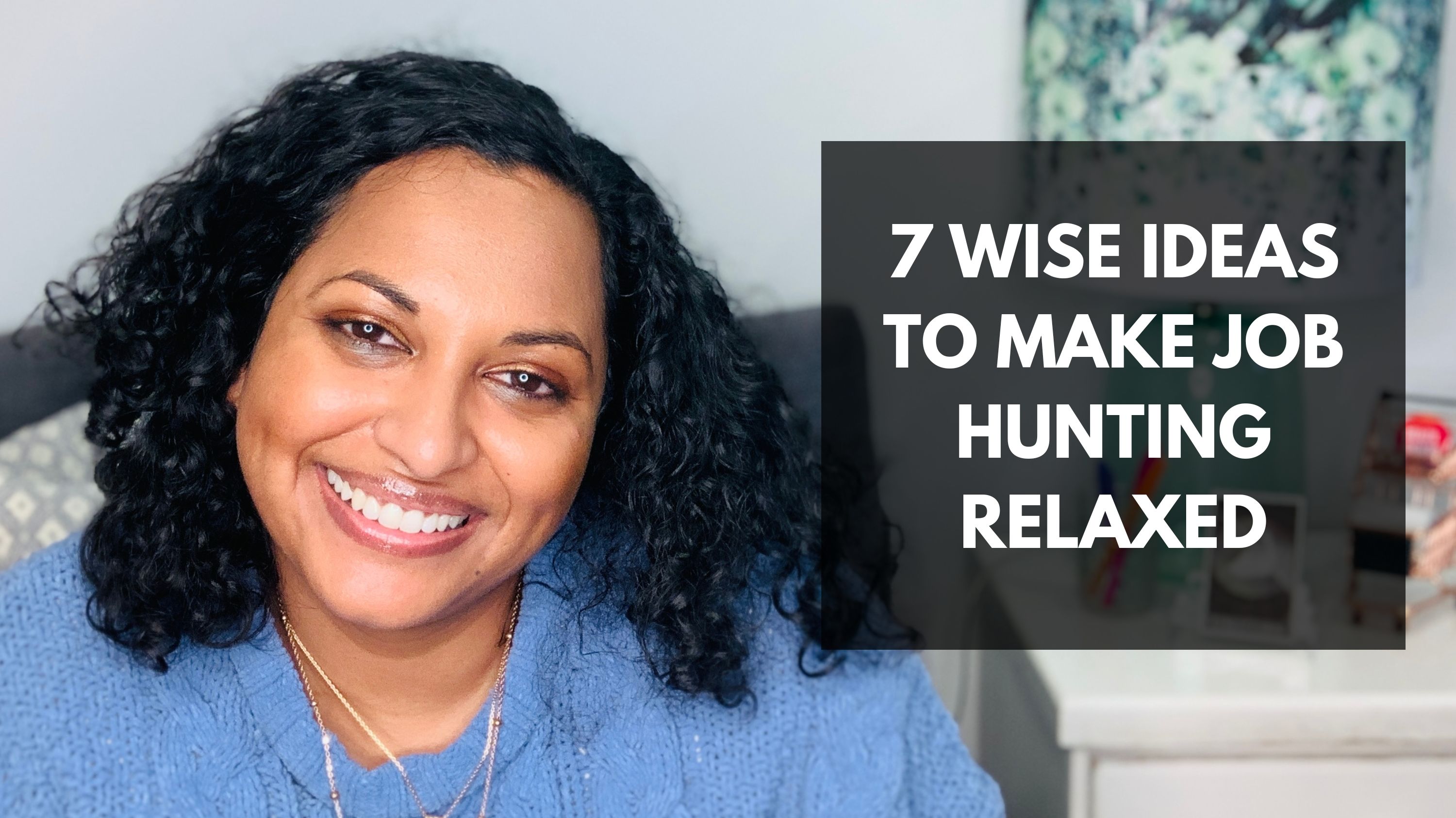 Lata in blue top smiling; text: 7 wise ideas to make job hunting relaxed