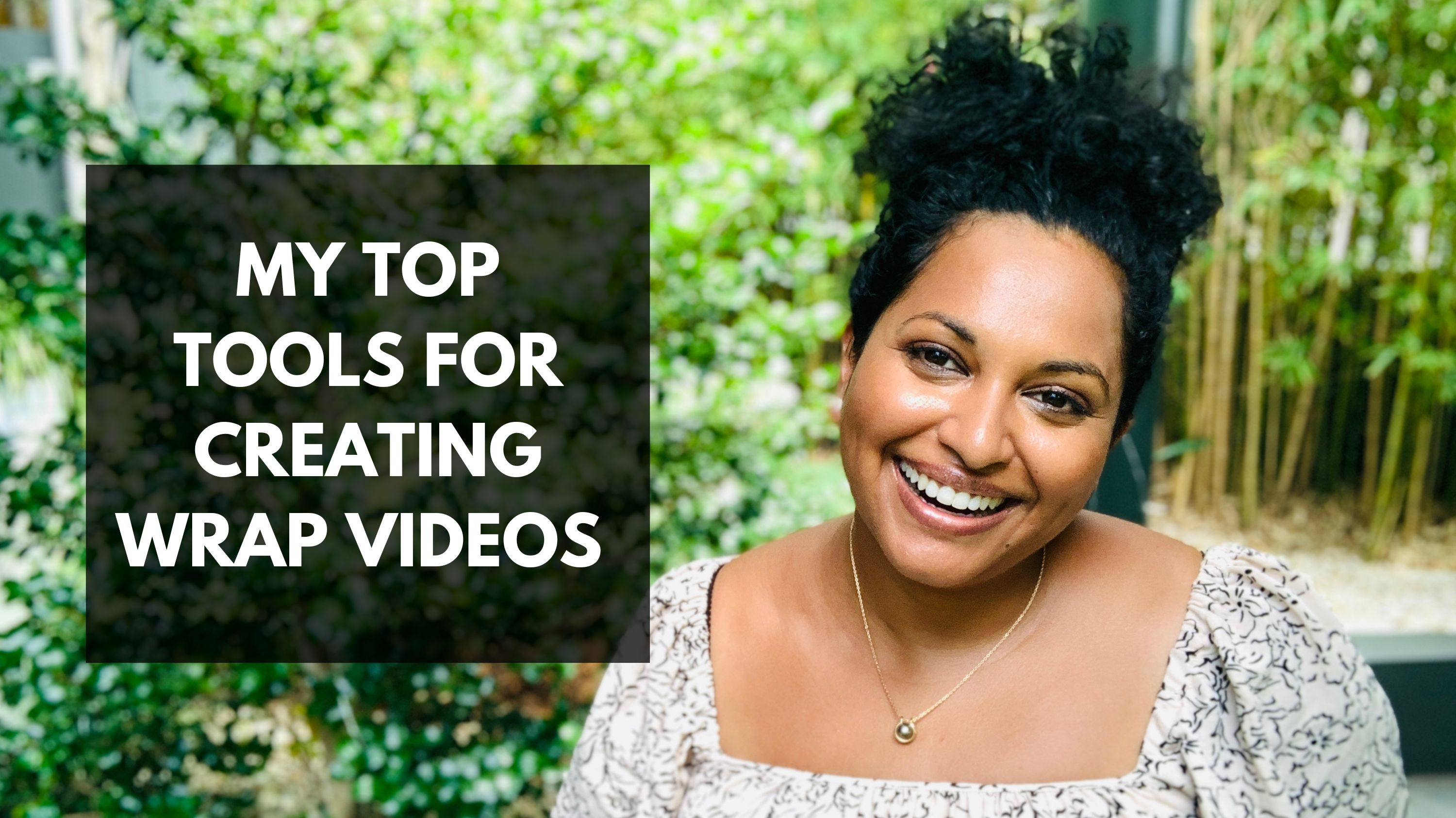 Lata Hamilton in a white top smiling; text: my top tools for creating wrap videos