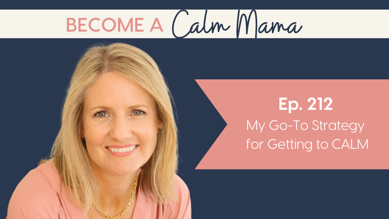 My Go-To Strategy for Getting to CALM [Stop Yelling Series, part 6]