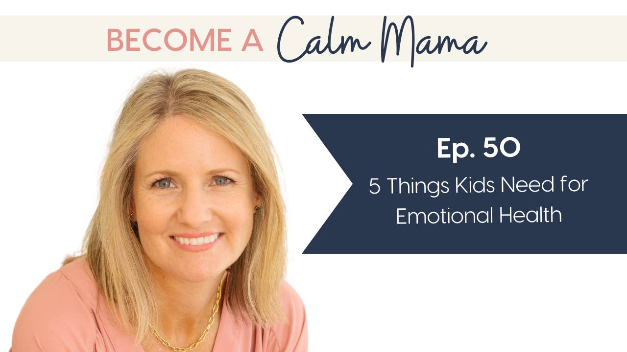 The 5 Things Every Kid Needs for Emotional Health