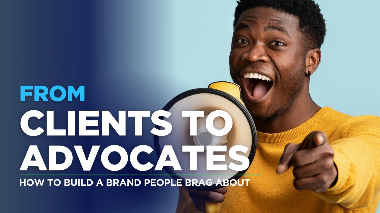 Clients To Advocates