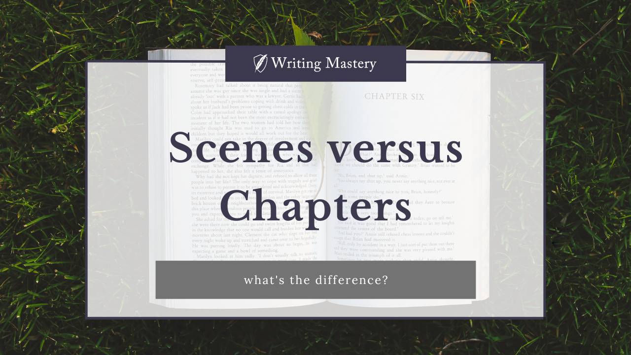 Scenes versus Chapters: What's the Difference?