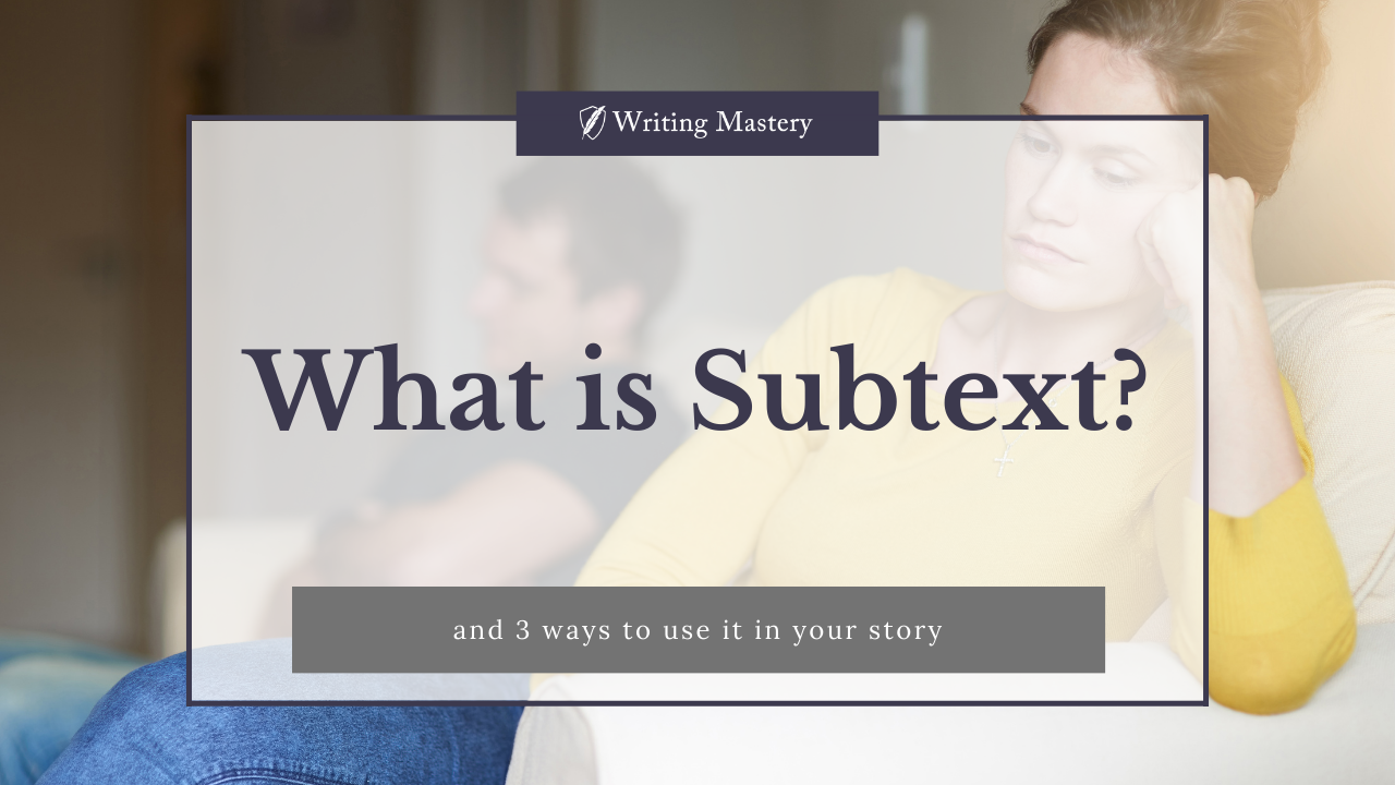 What is subtext? And three ways to use it in your story