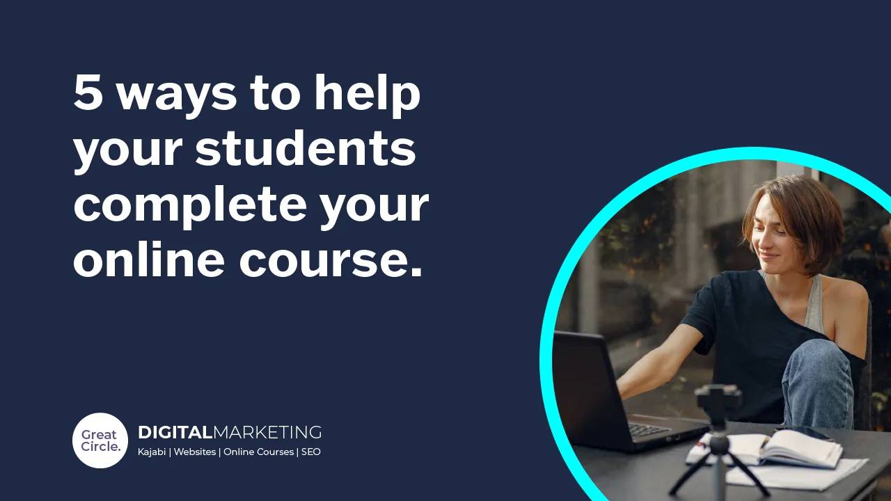 Picture of a girl on a laptop, with the text: 5 Ways to Help Your Students Complete Your Online Course