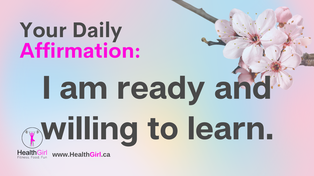 cherry blossom image with words your daily affirmation I am ready and willing to learn healthgirl fitness food fun