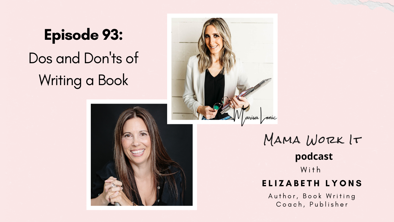 Marisa Lonic Mama Work It podcast Dos and Don'ts of Writing a Book with Elizabeth Lyons