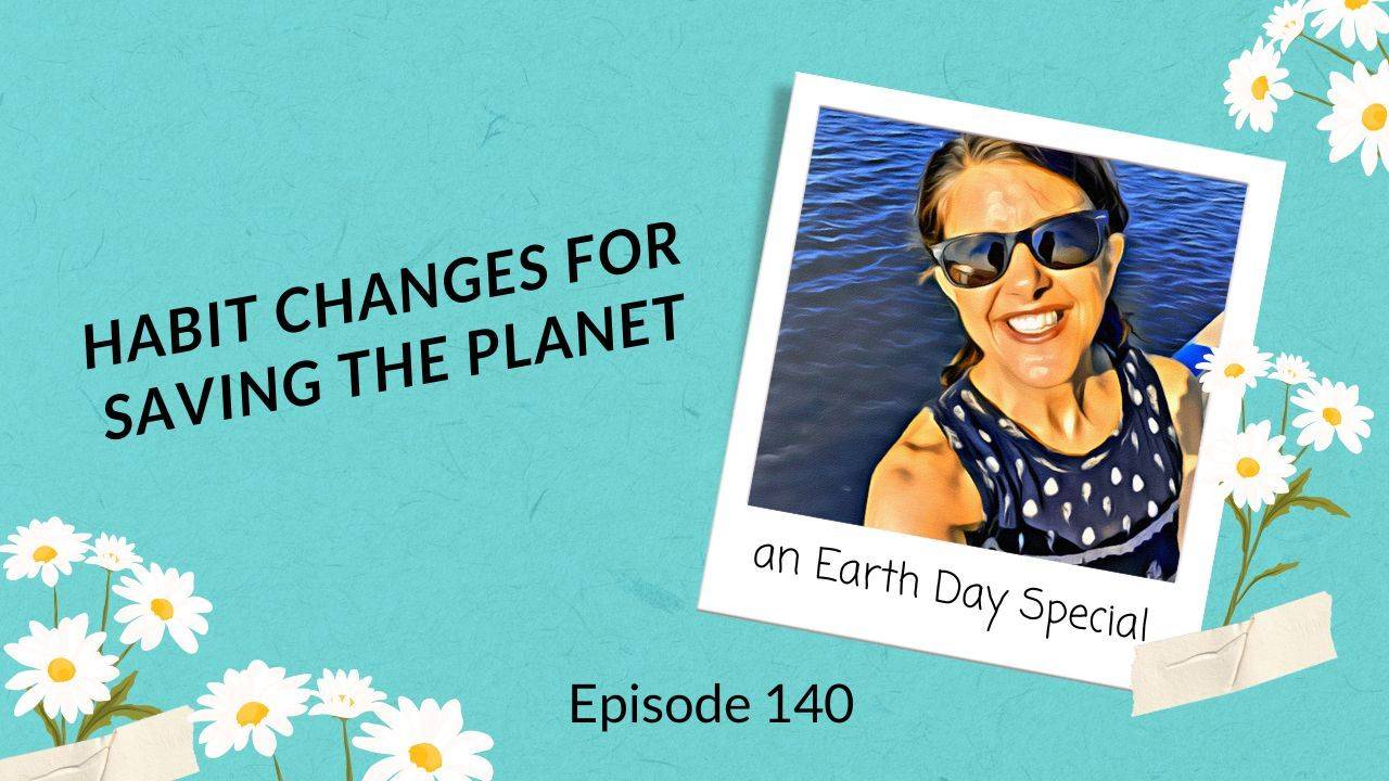 Photo of Yvonne Marchese smiling in front of a turquoise background with the title Habit Changes for Saving the Planet: an Earth Day Special