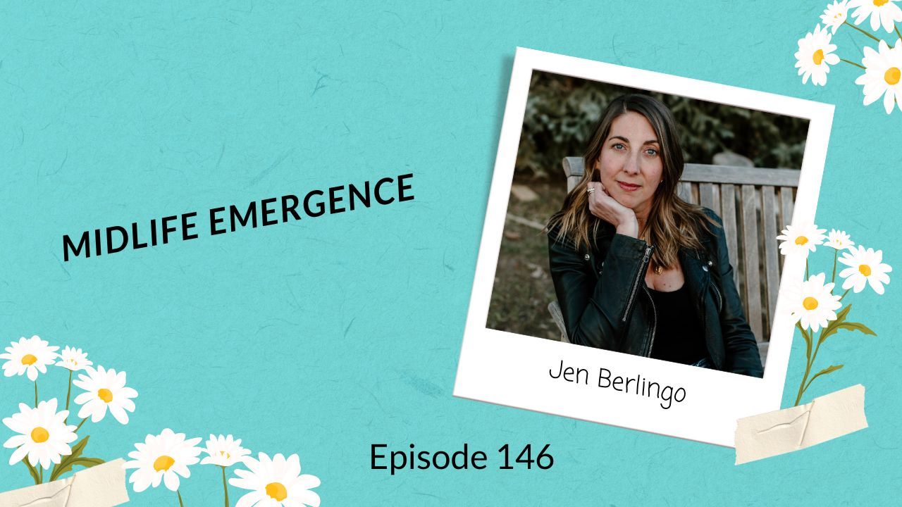 Photo of Jen Berlingo, on a blue background with daisies and the Title: Midlife Emergence, Episode 146