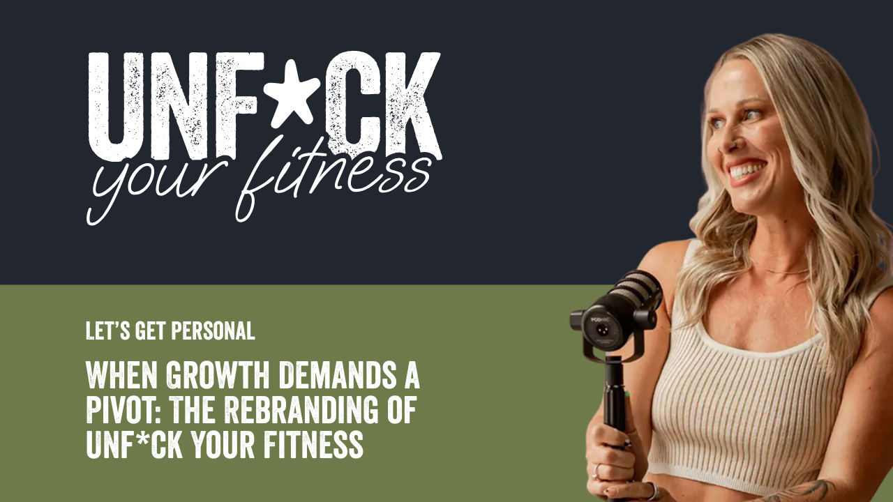 When Growth Demands a Pivot: The Rebranding of Unf*ck Your Fitness