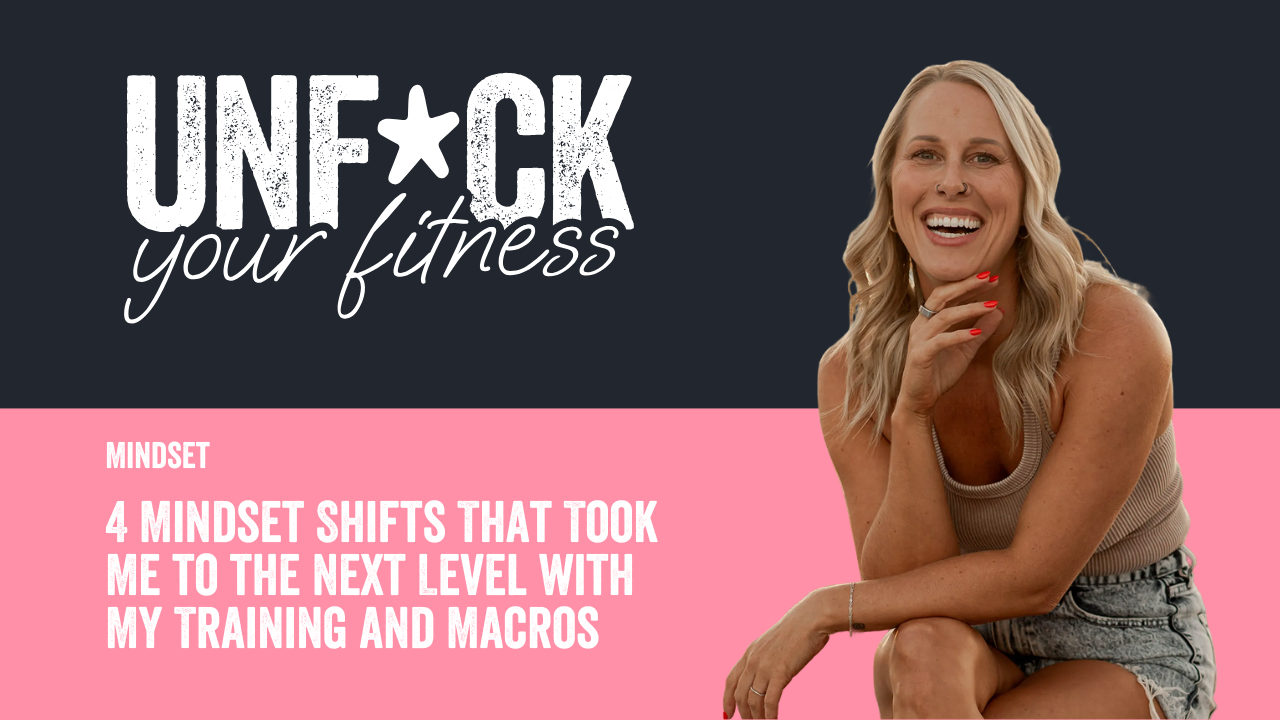  4 Mindset Shifts That Took Me to the Next Level with My Training and Macros