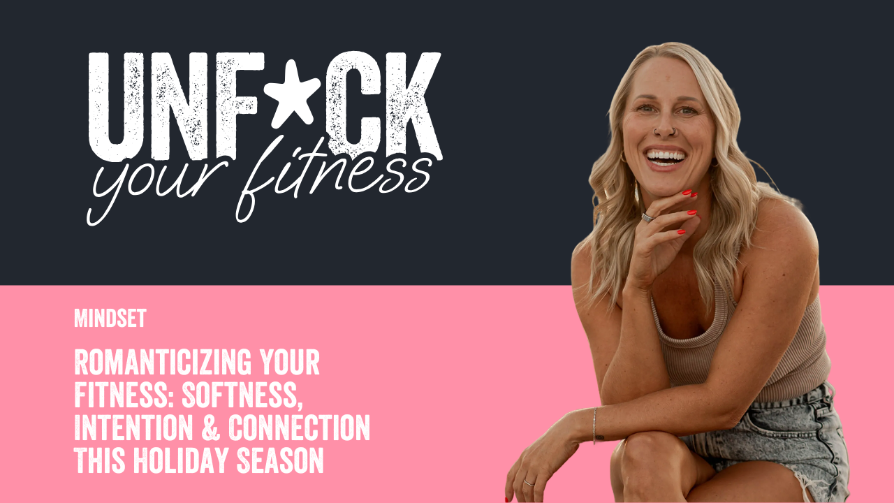 Romanticizing Your Fitness: Softness, Intention & Connection This Holiday Season